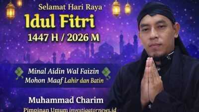 Hangat di Hari Kemenangan, INVESTIGATORNEWS.ID Sampaikan Ucapan Idul Fitri 1447 H, Perkuat Komitmen Jurnalisme Berintegritas